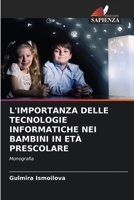 L'Importanza Delle Tecnologie Informatiche Nei Bambini in Età Prescolare (Italian Edition) 620803048X Book Cover
