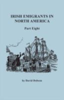 Irish Emigrants in North America. Part Eight 0806356901 Book Cover