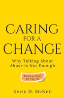 Caring For A Change: Why Talking About Abuse is Not Enough B0F6X9548Z Book Cover