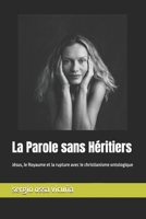 La Parole sans Héritiers: Jésus, le Royaume et la rupture avec le christianisme ontologique B0GMFVQVGV Book Cover