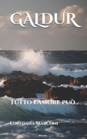 GALDUR: Tutto l'Amore può (Italian Edition) B0F4RF2MWP Book Cover