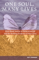 One Soul, Many Lives: First Hand Stories of Reincarnation and the Striking Evidence of Past Lives 1569754691 Book Cover