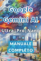 Google Gemini AI Ultra, Pro e Nano Manuale Completo: I Segreti per Lavorare di Meno e Guadagnare Di Più con l'Intelligenza Artificiale. B0CVQ1WFWQ Book Cover
