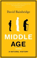 Middle age: a natural history 184627267X Book Cover