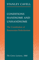 Conditions Handsome and Unhandsome: The Constitution of Emersonian Perfectionism: The Carus Lectures, 1988 (Paul Carus Lectures) 0226098214 Book Cover