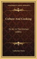 Culture and Cooking: or, Art In the Kitchen 1835524850 Book Cover