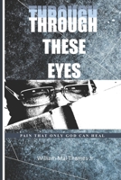 Through These Eyes 1079436138 Book Cover