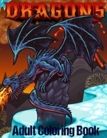 Dragons Adult Coloring Book: Mindful Meditations Premium High-Quality Coloring Pages and Black Background with Mythical Fantasy Creatures B099C47NJZ Book Cover