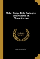 Ueber Einige Falle Bedingten Lautwandels Im Churwalschen 1012193705 Book Cover