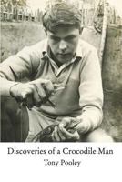 Discoveries of a Crocodile Man 1388288079 Book Cover