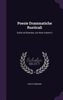 Poesie Drammatiche Rusticali: Scelte ed Illustrate, con Note Volume 2 1359462457 Book Cover