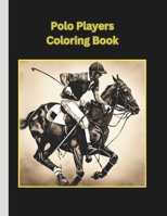 Polo Players Coloring Book: Coloring Book for Adults B0CVHQQGCM Book Cover