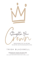 Straighten Your Crown: Rediscovering that you are Seen, You Matter, and the King Delights in You 0578943298 Book Cover