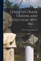 Lenin on Trade Unions and Evolution, 1893-1917. -- 1014167329 Book Cover