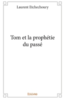 Tom et la prophétie du passé (French Edition) 2414174153 Book Cover