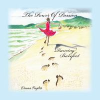 The Power of Passion: Dancing Barefoot 1631836307 Book Cover