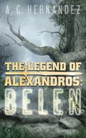 The Legend of Alexandros: Belen 146108489X Book Cover