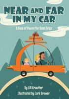Near and Far In My Car: A Book of Poems for Road Trips B0DZX53HDR Book Cover