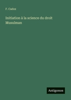 Initiation à la science du droit Musulman 356312678X Book Cover