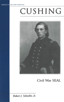 Cushing: Civil War SEAL (Military Profiles) 1574886967 Book Cover