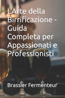 L'Arte della Birrificazione - Guida Completa per Appassionati e Professionisti (Italian Edition) B0CRKT6HLT Book Cover