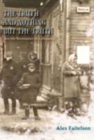 The Truth and Nothing But the Truth: Jewish Resistance in Lithuania 9652293644 Book Cover