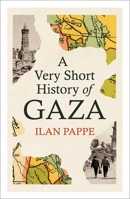 A Very Short History of Gaza 1836433824 Book Cover