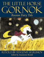 The Little Horse Gornok : Russian Fairy Tale 1434398307 Book Cover