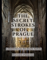 The Secret Strokes of Prague: A Historical Fiction Novel B0DR5WVSW3 Book Cover