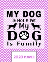 My Dog Is Not A Pet My Dog Is Family 2020 Planner: Un-Dated Planner Gift Notebook for Dog and Puppy Lovers 1671333004 Book Cover