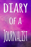 Diary of a Journalist: The perfect gift for the professional in your life - 119 page lined journal 1694251128 Book Cover