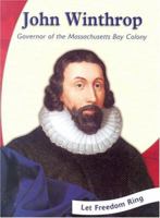 John Winthrop: Governor of the Massachusetts Bay Colony (Let Freedom Ring) 0736844848 Book Cover