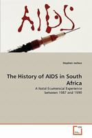 The History of AIDS in South Africa: A Natal Ecumenical Experience between 1987 and 1990 3639311795 Book Cover