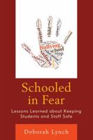 Schooled in Fear: Lessons Learned about Keeping Students and Staff Safe 1475829817 Book Cover