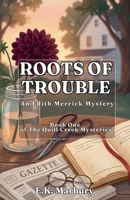 Roots of Trouble: An Edith Merrick Mystery (The Quill Creek Mysteries) B0H7T9R6X7 Book Cover
