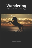 Wandering: A Between the Worlds Anthology B08BWD2XK2 Book Cover