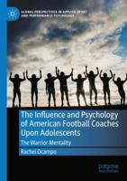 The Influence and Psychology of American Football Coaches Upon Adolescents: The Warrior Mentality 3031693221 Book Cover