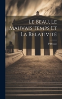 Le Beau, Le Mauvais Temps Et La Relativité 102256868X Book Cover