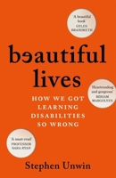 Beautiful Lives: How We Got Learning Disabilities So Wrong 1035424738 Book Cover