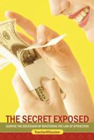 The Secret Exposed: Survive the Recession by Mastering the Law of Attraction 1467848557 Book Cover