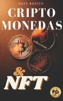 CRIPTOMONEDAS Y NFT: GUIA BASICA (Spanish Edition) B0CKR2WRJH Book Cover