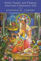 Faith, Family, and Filipino American Community Life 081356204X Book Cover