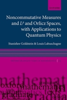 Noncommutative measures and Lp and Orlicz Spaces, with Applications to Quantum Physics (Oxford Graduate Texts in Mathematics) 0198950217 Book Cover