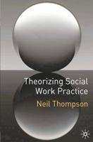 Theorizing Social Work Practice 0230553060 Book Cover