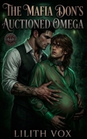 The Mafia Don’s Auctioned Omega: A MM Mafia Omegaverse Mpreg Romance (Omegas of Dark Heir Empire) B0GYRN7VVV Book Cover