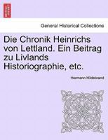 Die Chronik Heinrichs von Lettland. Ein Beitrag zu Livlands Historiographie, etc. 1241532982 Book Cover