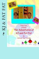 The Adventures of KJ and Fat Fat 1725504111 Book Cover