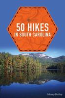 50 Hikes in South Carolina (Explorer's 50 Hikes) 1581573472 Book Cover