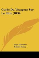 Guide Du Voyageur Sur Le Rhin (1830) 1272079813 Book Cover
