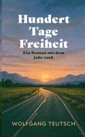 Hundert Tage Freiheit: Ein Roman aus dem Jahr 1968 (German Edition) 3695131977 Book Cover
